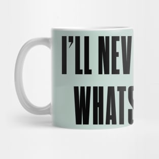 I'll never forget whatsisname Mug